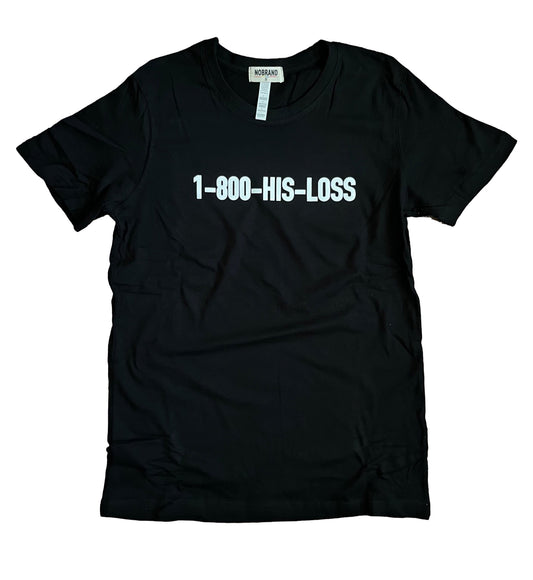 1 800 His Loss Tee