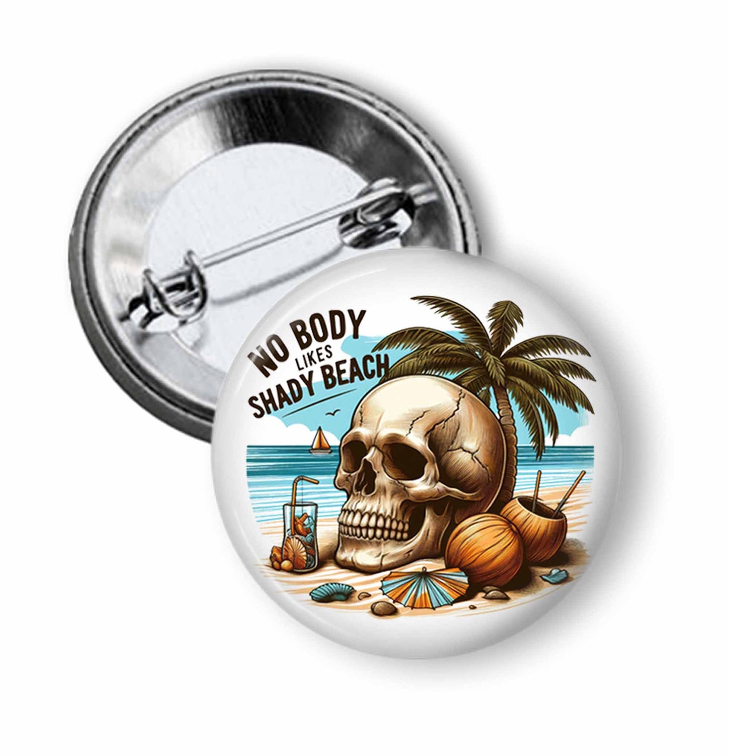 Nobody Likes a Shady Beach – 1.75" Funny Pinback Button