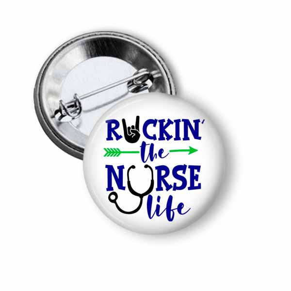 Rockin' the Nurse Life Pinback Button 1.5" – Proud RN Flair