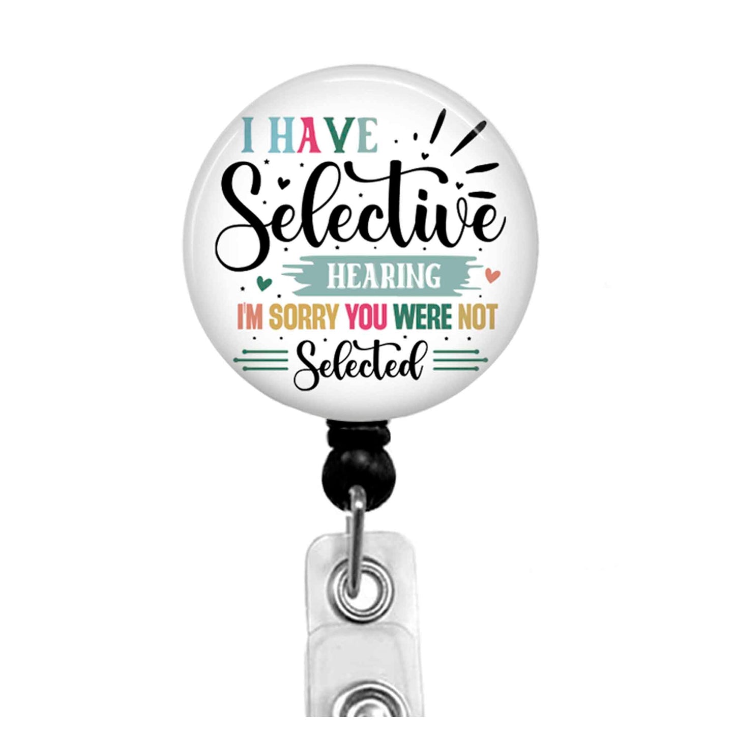 I Have Selective Hearing - Retractable Badge Reel - Carabiner - Lanyard